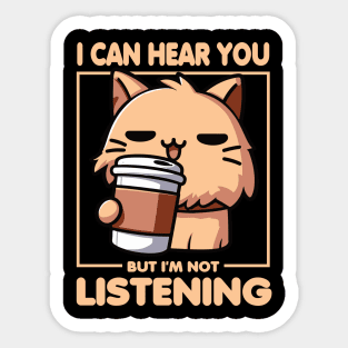 I Can Hear You But I'm Not Listening Cat Sticker